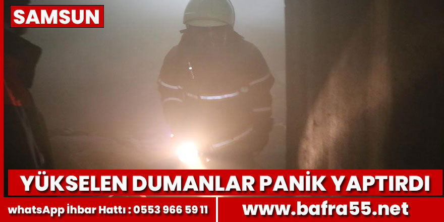 Yükselen dumanlar panik yaptırdı