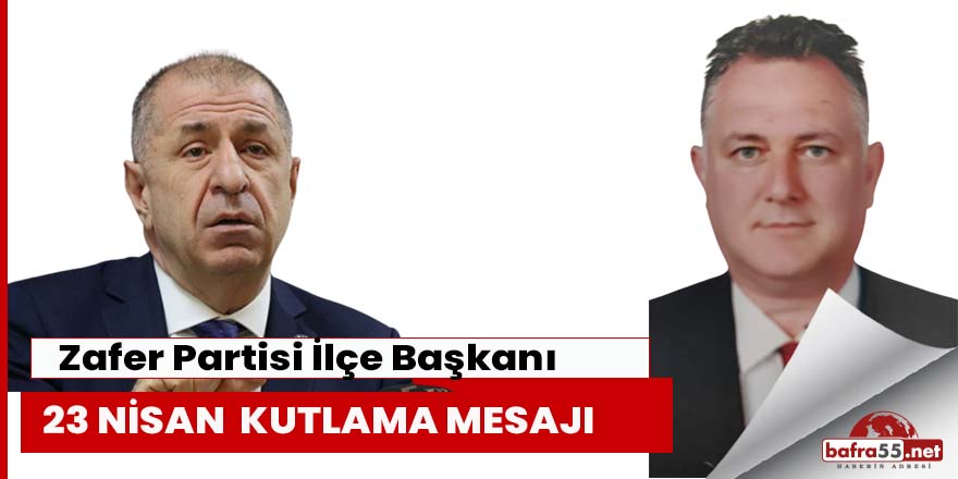 Zafer Partisi Bafra İlçe Başkanlığı 23 Nisan kutlaması