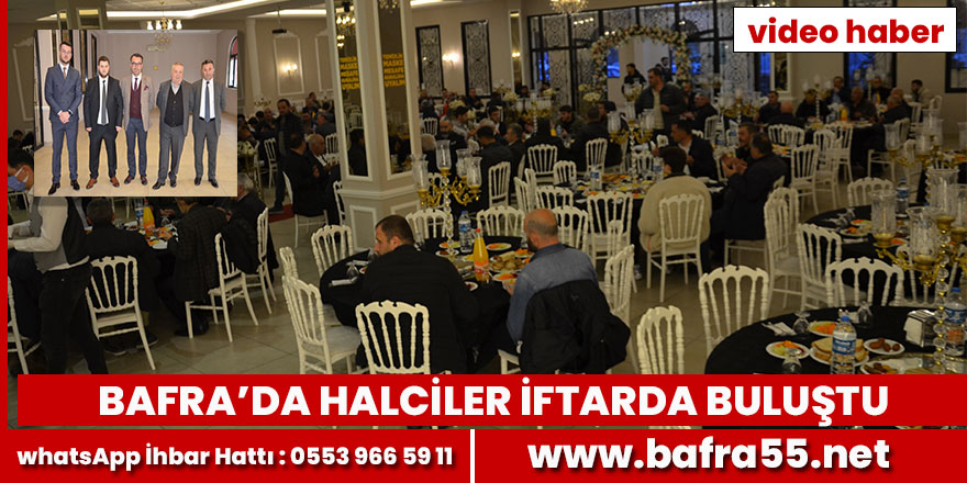  Bafra’da Halciler iftarda buluştu