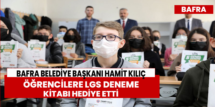 Başkan Kılıç, 1660 Öğrenciye LGS Deneme Kitabı Hediye Etti