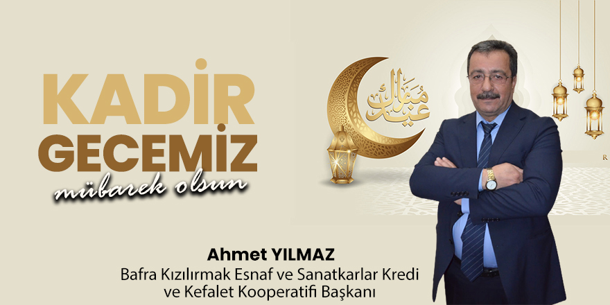 Ahmet Yılmaz'dan Kadir Gecesi Mesajı