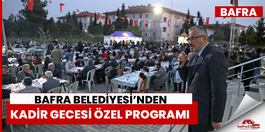 Bafra Belediyesi’nden Kadir Gecesi Özel Programı