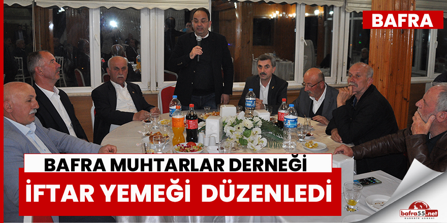 Bafra Muhtarlar Derneği  İftar Yemeği  Düzenledi