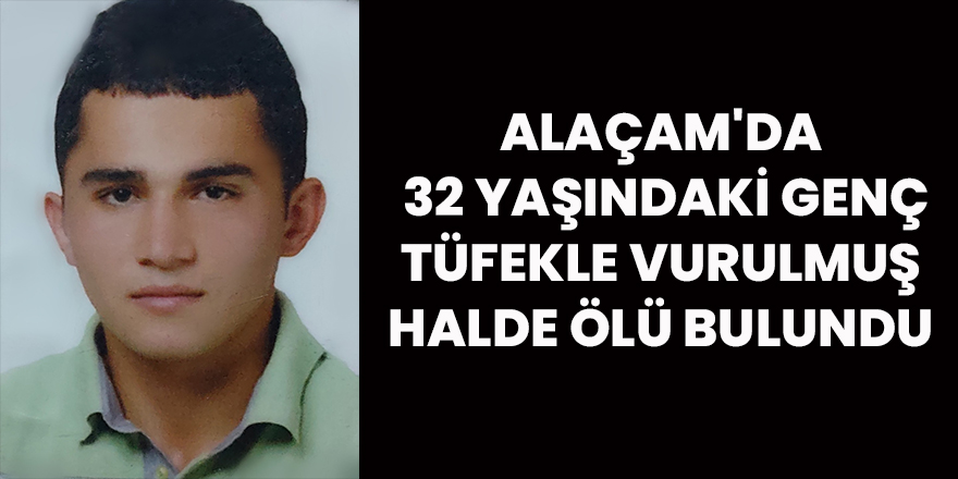 Alaçam'da  tüfekle vurulmuş halde ölü bulundu