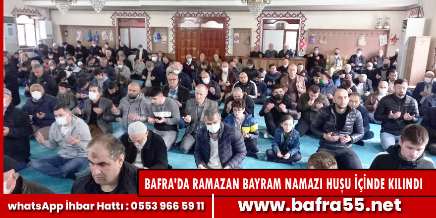 BAFRA'DA RAMAZAN BAYRAM NAMAZI HUŞU İÇİNDE KILINDI