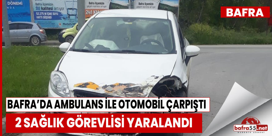 Bafra'da  kaza 2 sağlık görevlisi yaralandı