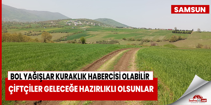 Bol yağışlar kuraklık habercisi olabilir