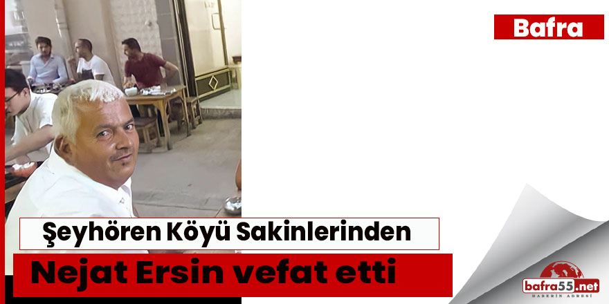 Şeyhören köyü Sakinlerinden Nejat Ersin vefat etti