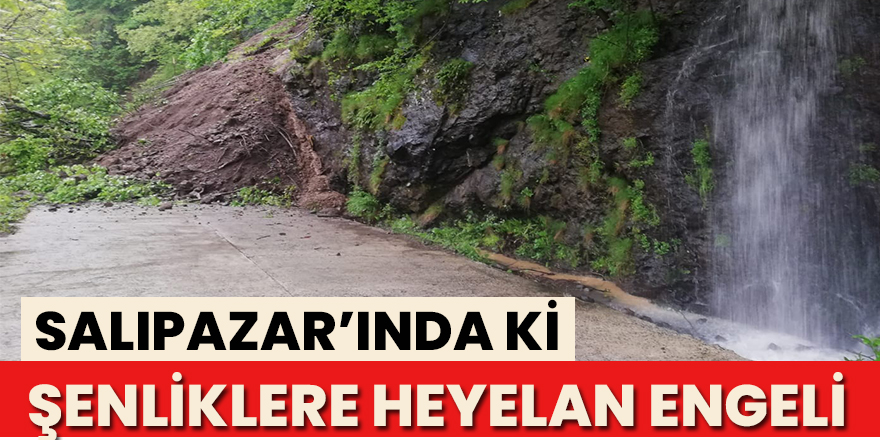 Hıdırellez Şenliklerine heyelan engeli