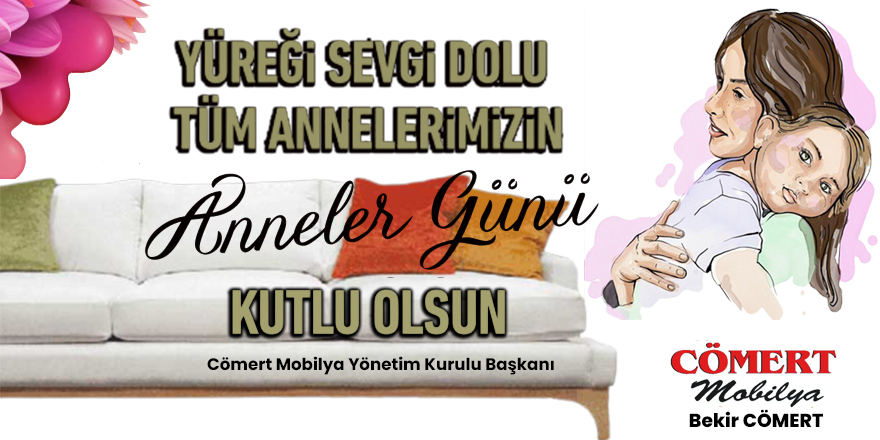 Cömert Mobilya'dan Anneler Günü Mesajı