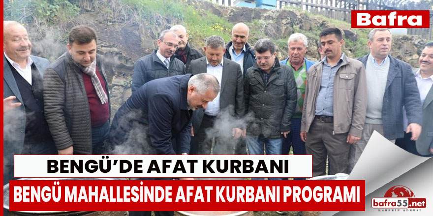 BENGÜ MAHALLESİNDE AFAT KURBANI PROGRAMI