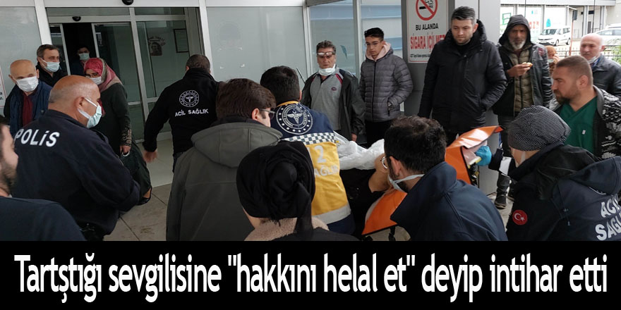 Tartştığı sevgilisine "hakkını helal et" deyip intihar etti