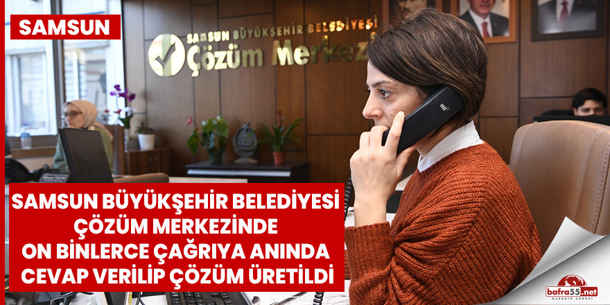 On binlerce çağrıya anında cevap verilip çözüm üretildi