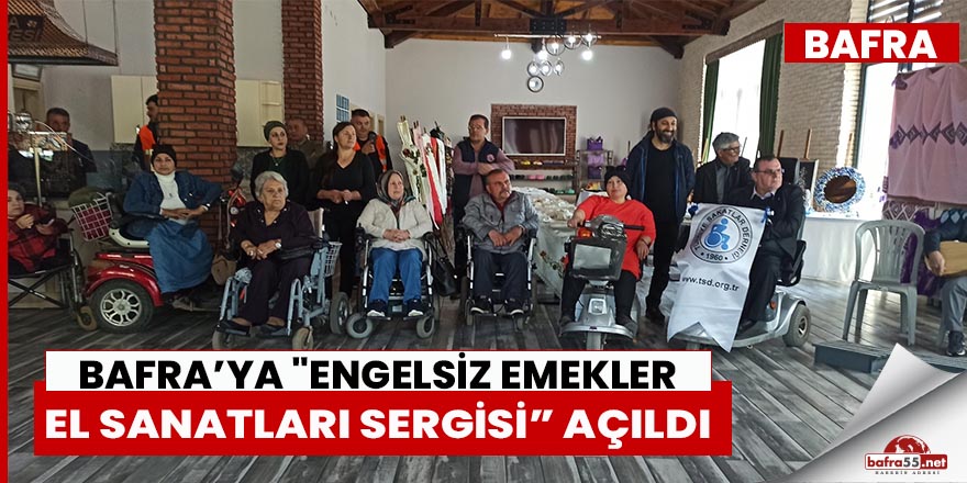 "Engelsiz Emekler El Sanatları Sergisi” açıldı