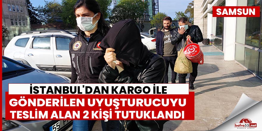 Samsun'da uyuşturucuyu teslim alan 2 kişi tutuklandı