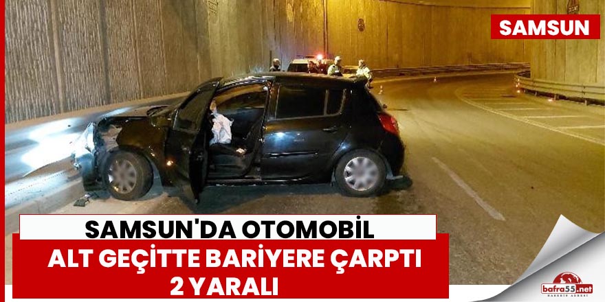 Samsun'da otomobil alt geçitte bariyere çarptı