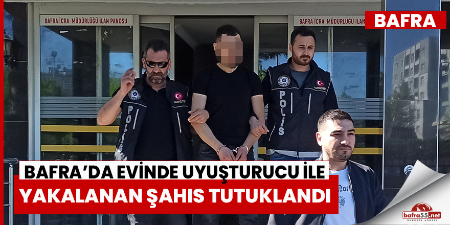 Bafra'da uyuşturucu ile yakalanan şahıs tutuklandı