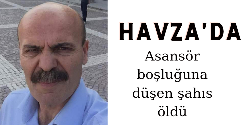 Asansör boşluğuna düşen şahıs hayatini kaybetti