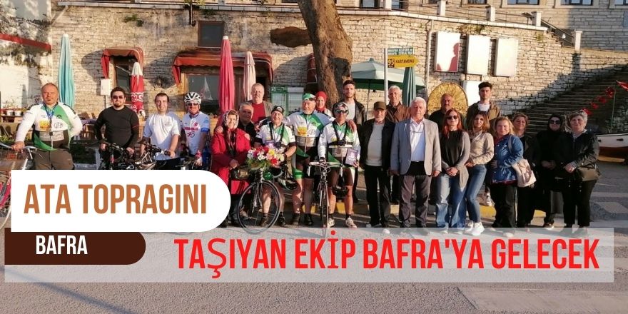 Bafra'ya da gelecek ata toprağı taşıyan ekip Kastamonu'ya ulaştı