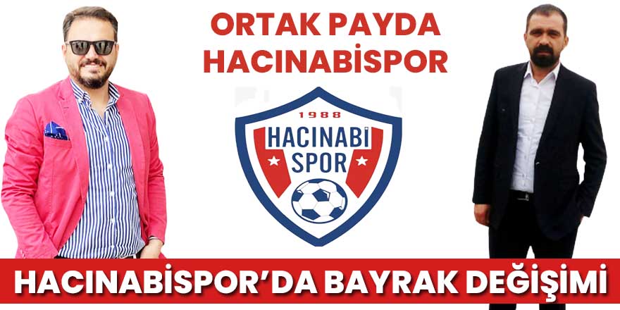 Hacınabispor'da bayrak değişimi