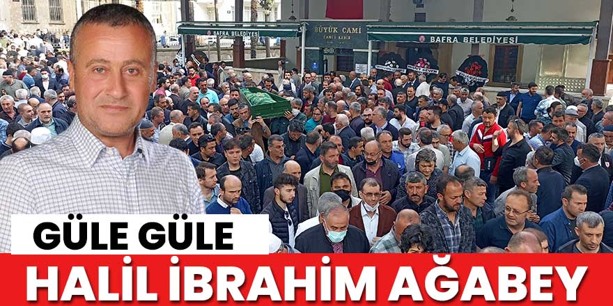 Güle Güle Halil İbrahim Agabey