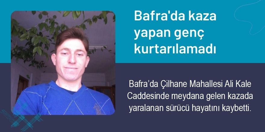 Bafra'da kaza yapan genç kurtarılamadı