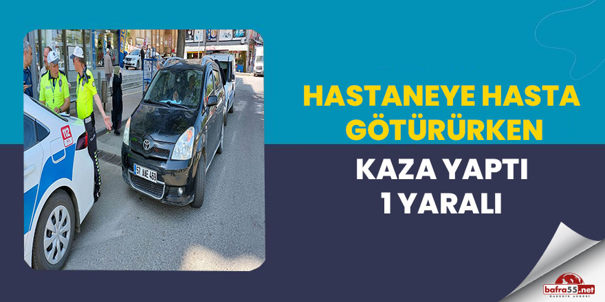 Hastaneye hasta götürürken kaza yaptı