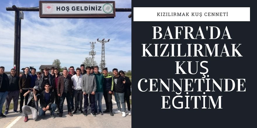 Bafra'da Kızılırma Kuş Cennetinde Eğitim