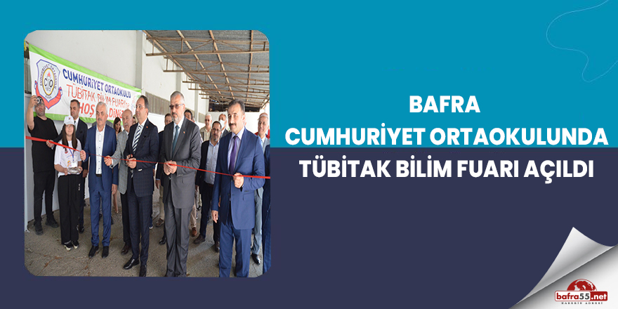 Bafra Cumhuriyet Ortaokulunda TÜBİTAK Bilim Fuarı Açıldı