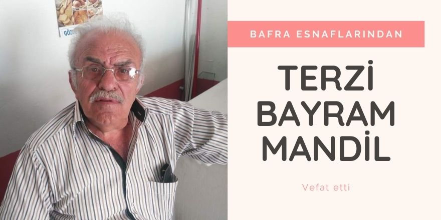 Terzi Bayram Mandil vefat etti