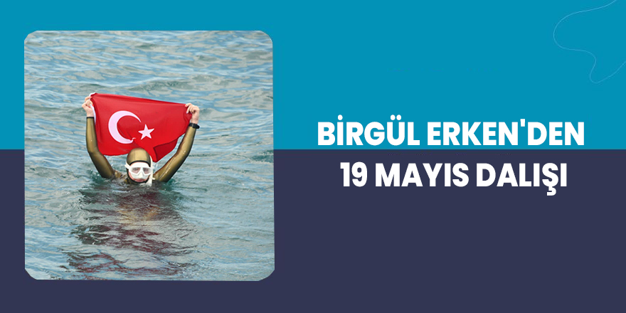 Birgül Erken'den 19 Mayıs dalışı
