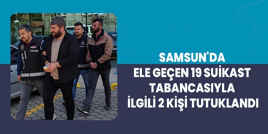 Samsun'da 19 suikast tabancası ele geçirildi: 2 tutuklanma