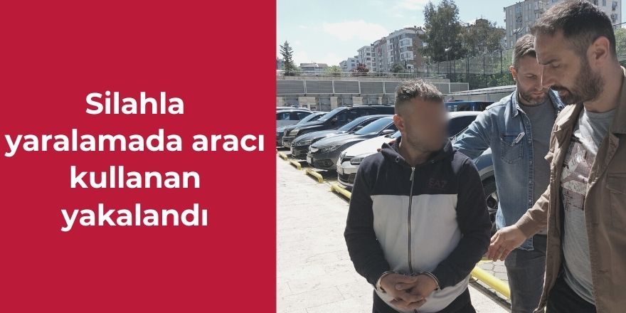 Silahla yaralamada aracı kullanan yakalandı