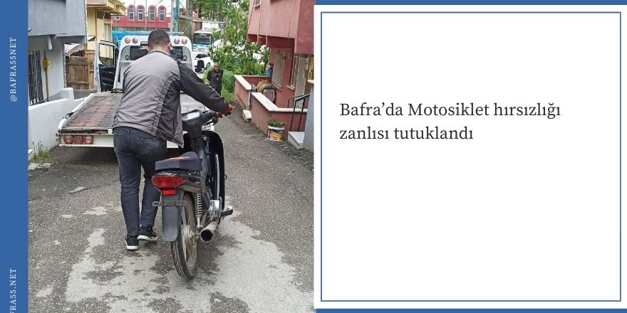 Bafra’da Motosiklet hırsızlığı zanlısı tutuklandı