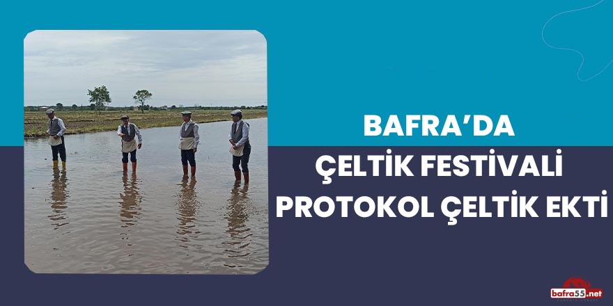 Bafra'da protokol çeltik ekti