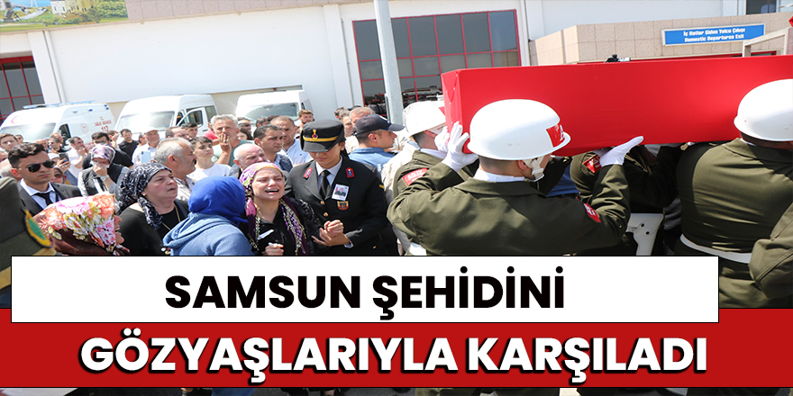 Samsun Şehidini Gözyaşlarıyla Karşıladı