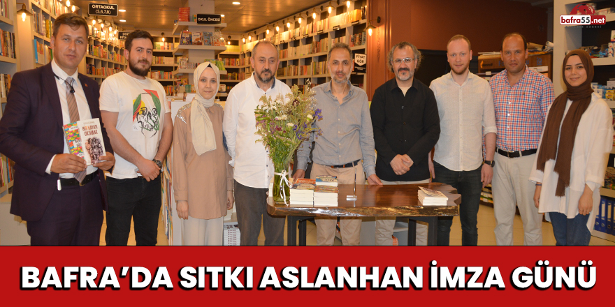 Bafra’da Sıtkı Aslanhan İmza Günü