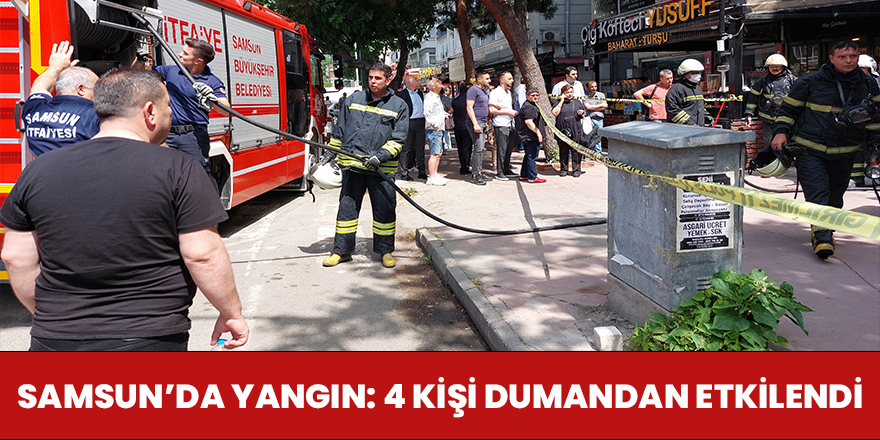 Samsun'da Yangın 4 Kişi Dumandan Etkilendi
