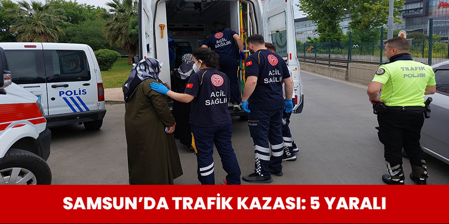 Samsun'da trafik kazası: 5 yaralı