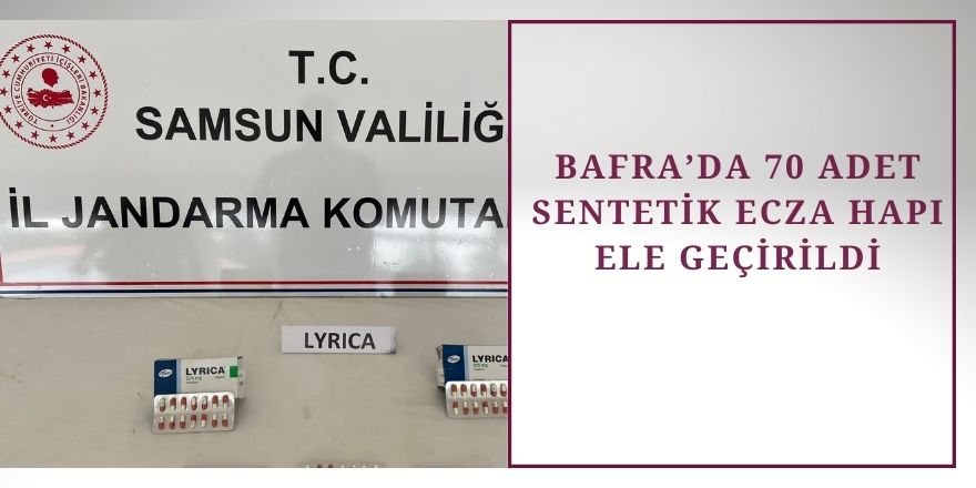 BAFRA’DA 70 ADET SENTETİK ECZA HAPI ELE GEÇİRİLDİ