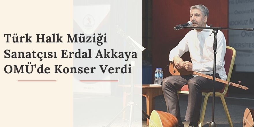 Türk Halk Müziği Sanatçısı Erdal Akkaya OMÜ’de Konser Verdi