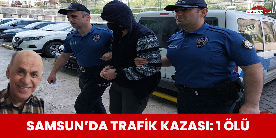 Samsun'da trafik kazası: 1 ölü