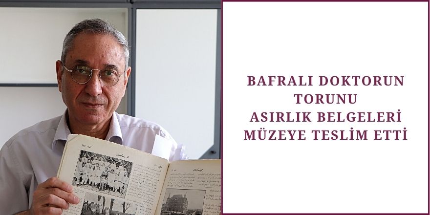 Bafralı Doktorun Torunu Asırlık Belegeleri Müzeye Teslim Etti