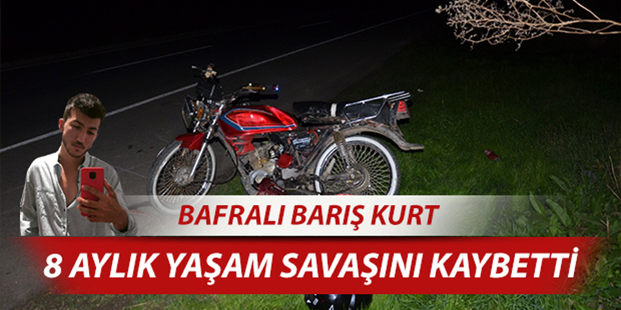 BAFRALI BARIŞ KURT 8 AYLIK YAŞAM SAVAŞINI KAYBETTİ