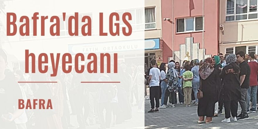 Bafra'da LGS heyecanı