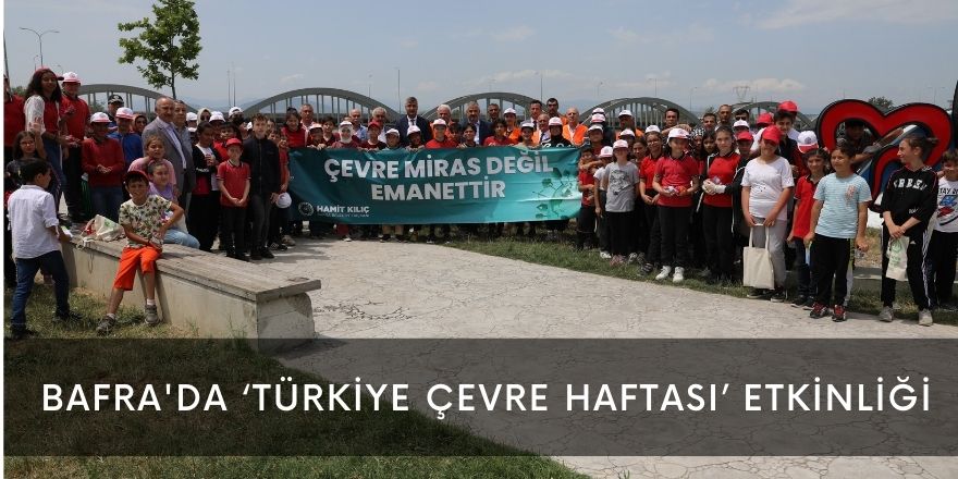 BAFRA BELEDİYESİ’NDEN ‘TÜRKİYE ÇEVRE HAFTASI’ ETKİNLİĞİ