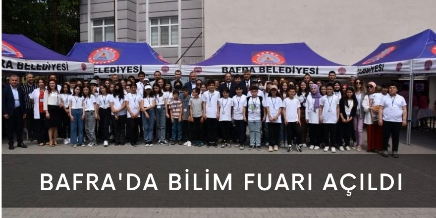 Bafra'da bilim fuarı açıldı