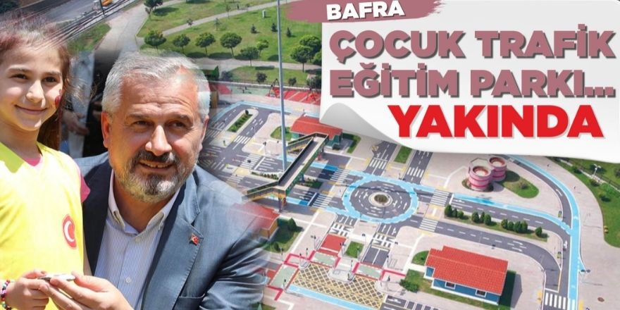 Bafra’ya çocuk trafik eğitim parkı