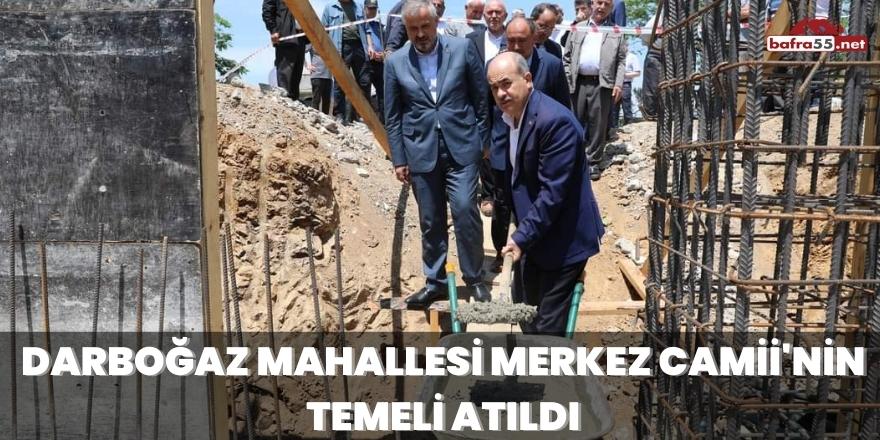 Darboğaz Mahallesi Merkez Camii'nin Temeli Atıldı