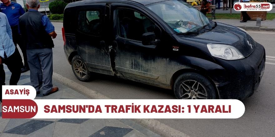 Samsun'da trafik kazası: 1 yaralı